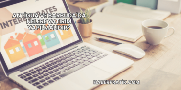 Antigua ve Barbuda'da Nelere Yatırım Yapılmalıdır?