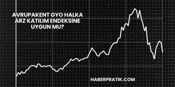 Avrupakent GYO Halka Arz Katılım Endeksine Uygun mu?
