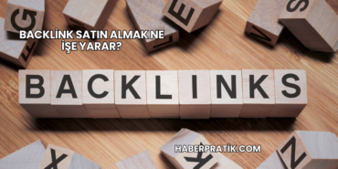 Backlink Satın Almak Ne İşe Yarar?