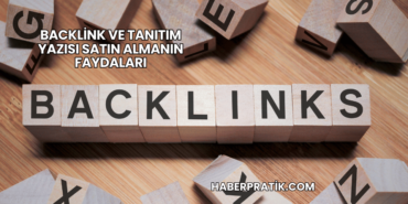 Backlink ve Tanıtım Yazısı Satın Almanın Faydaları