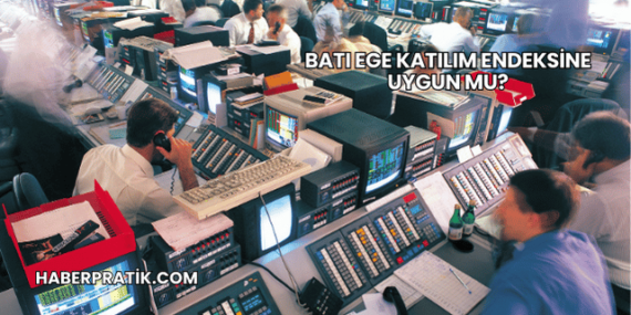 Batı Ege Katılım Endeksine Uygun mu?