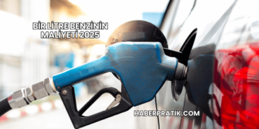 Bir Litre Benzinin Maliyeti 2025