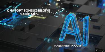 ChatGPT Sonsuz Bilgiye Sahip mi?