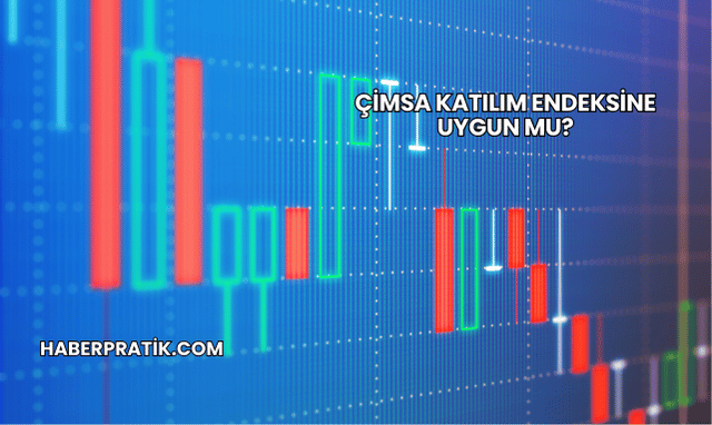 Çimsa Katılım Endeksine Uygun mu?