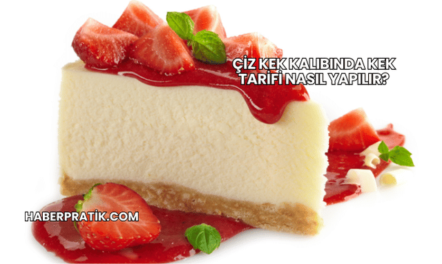 Çiz Kek Kalıbında Kek Tarifi Nasıl Yapılır?