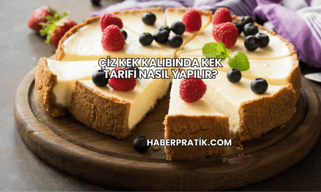 Çiz Kek Kalıbında Kek Tarifi Nasıl Yapılır?