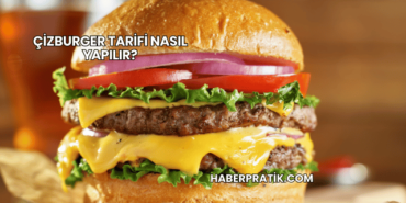 Çizburger Tarifi Nasıl Yapılır?