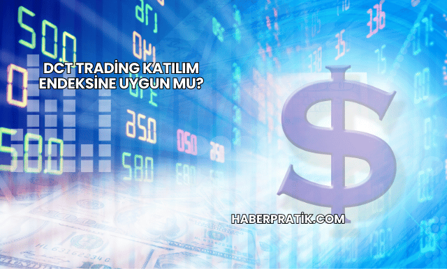 DCT Trading Katılım Endeksine Uygun mu?