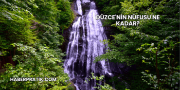 Düzce'nin Nüfusu Ne Kadar?