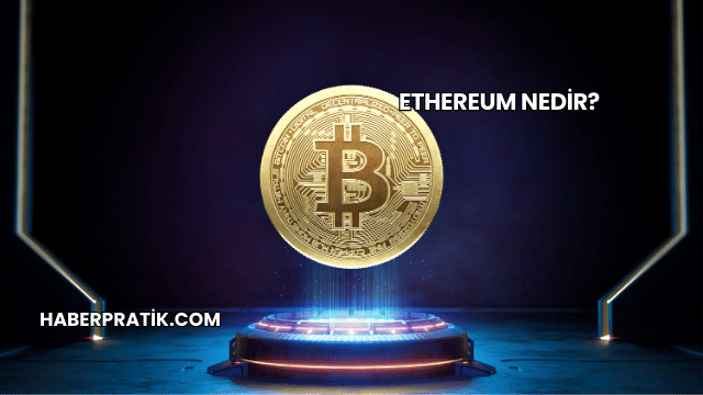 Ethereum Nedir?