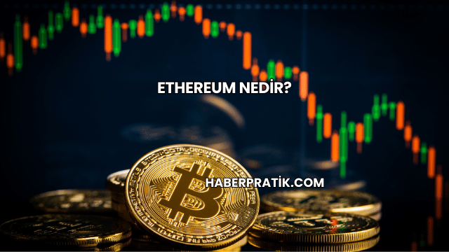 Ethereum Nedir?