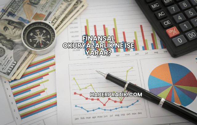 Finansal Okuryazarlık Ne İşe Yarar?