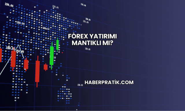 Forex Yatırımı Mantıklı mı?