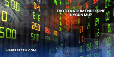 Froto Katılım Endeksine Uygun mu?