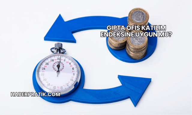 Gıpta Ofis Katılım Endeksine Uygun mu?