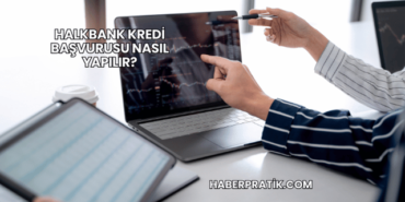 Halkbank Kredi Başvurusu Nasıl Yapılır?