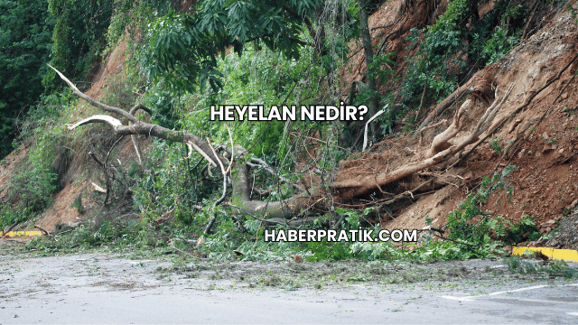 Heyelan Nedir?