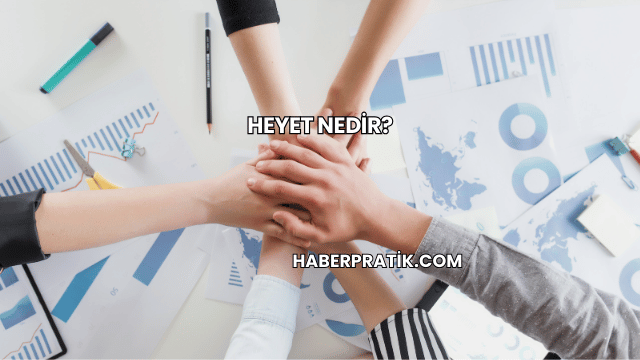 Heyet Nedir?