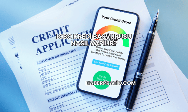 ICBC Kredi Başvurusu Nasıl Yapılır?