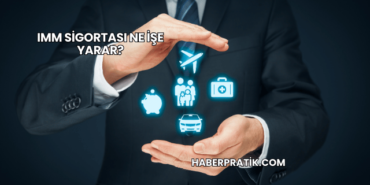 IMM Sigortası Ne İşe Yarar?