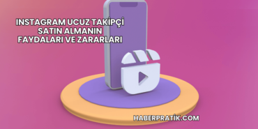 Instagram Ucuz Takipçi Satın Almanın Faydaları ve Zararları