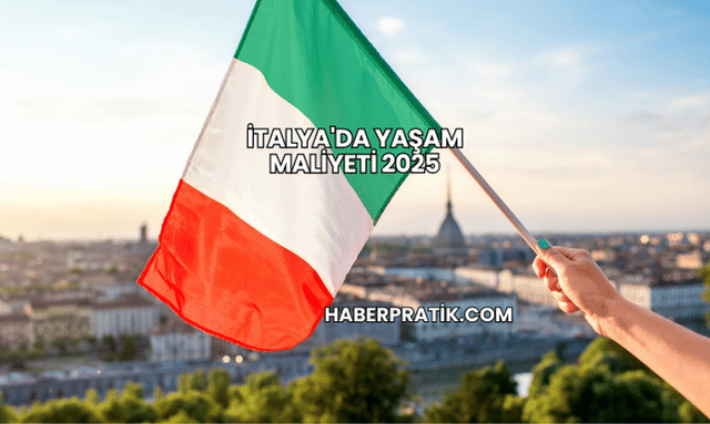 İtalya'da Yaşam Maliyeti 2025