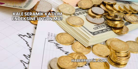 Kale Seramik Katılım Endeksine Uygun mu?