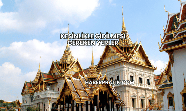 Kesinlikle Gidilmesi Gereken Yerler