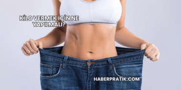 Kilo Vermek İçin Ne Yapılmalı?