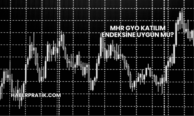 MHR GYO Katılım Endeksine Uygun mu?