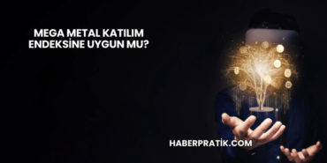 Mega Metal Katılım Endeksine Uygun mu?