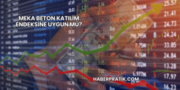 Meka Beton Katılım Endeksine Uygun mu?