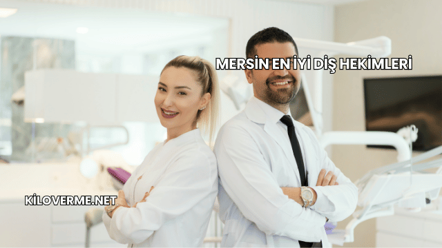 Mersin En İyi Diş Hekimleri
