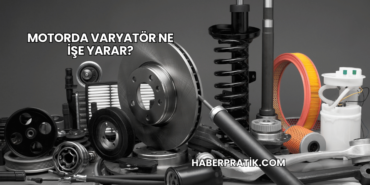 Motorda Varyatör Ne İşe Yarar?
