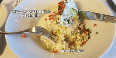 Muazzam Yemekler Nelerdir?