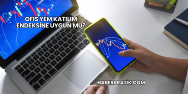 Ofis Yem Katılım Endeksine Uygun mu?