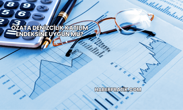 Özata Denizcilik Katılım Endeksine Uygun mu?