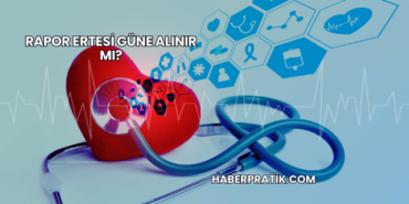 Rapor Ertesi Güne Alınır mı?