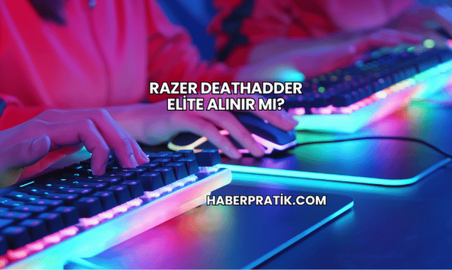 Razer DeathAdder Elite Alınır mı?