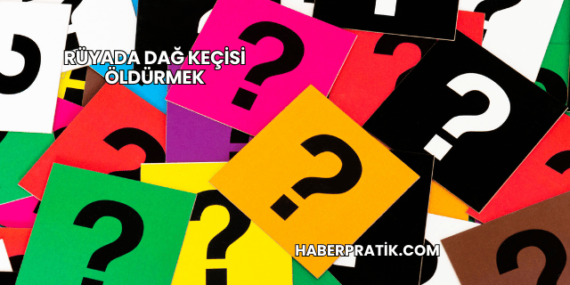 Rüyada Dağ Keçisi Öldürmek