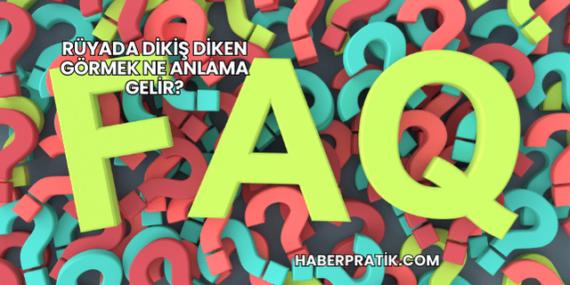 Rüyada Dikiş Diken Görmek Ne Anlama Gelir?