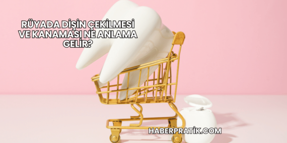 Rüyada Dişin Çekilmesi ve Kanaması Ne Anlama Gelir?