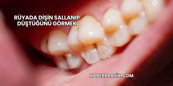 Rüyada Dişin Sallanıp Düştüğünü Görmek