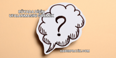 Rüyada Dişin Ufalanmasını Görmek