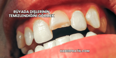 Rüyada Dişlerinin Temizlendiğini Görmek