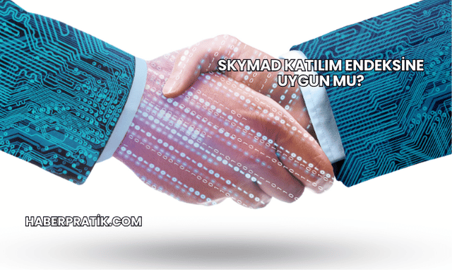 SKYMAD Katılım Endeksine Uygun mu?