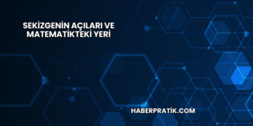 Sekizgenin Açıları ve Matematikteki Yeri