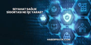 Seyahat Sağlık Sigortası Ne İşe Yarar?