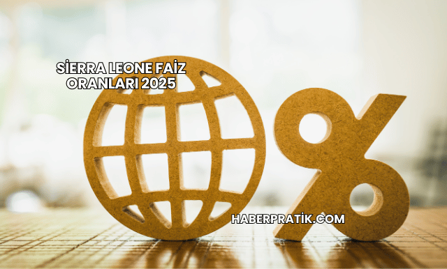 Sierra Leone Faiz Oranları 2025