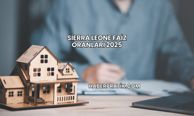 Sierra Leone Faiz Oranları 2025